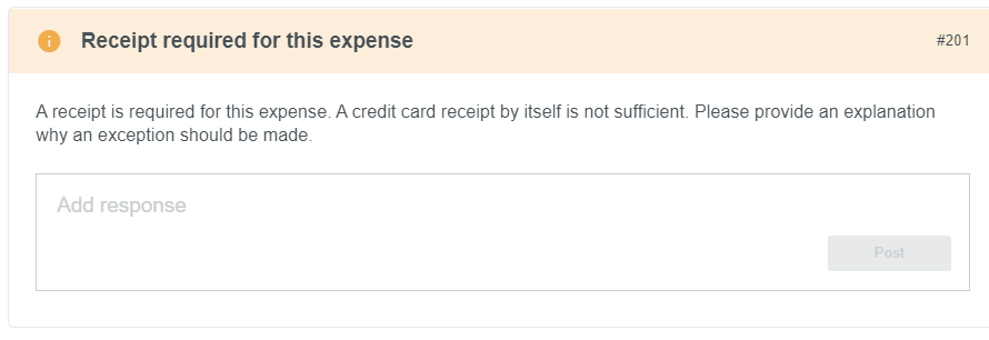Screen shot of Warning titled, "Reciept required for this expense". Text underneath warning is, "A reciept is required for this expense. A credit card reciept by itself is not sufficient. Please provide an explanation why an exception should be made." Below is a text box to type a response.